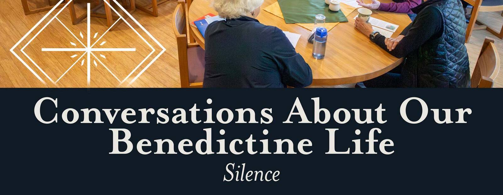 Conversations About Our Benedictine Life: Silence – Oct. 20, 6:30-8:00 pm